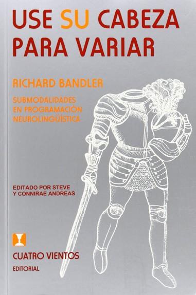 USE SU CABEZA PARA VARIAR (PNL) | 9789562420433 | BANDLER, RICHARD | Llibres Parcir | Llibreria Parcir | Llibreria online de Manresa | Comprar llibres en català i castellà online