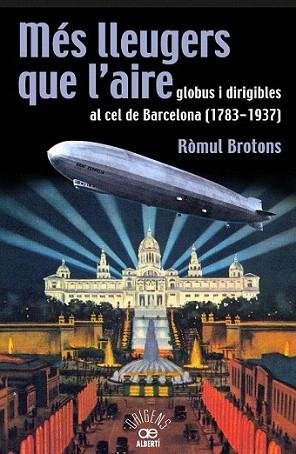 Més lleugers que l'aire, globus i dirigibles al cel de Barcelona (1783-1937) | 9788472460966 | Brotons, Ròmul | Llibres Parcir | Llibreria Parcir | Llibreria online de Manresa | Comprar llibres en català i castellà online