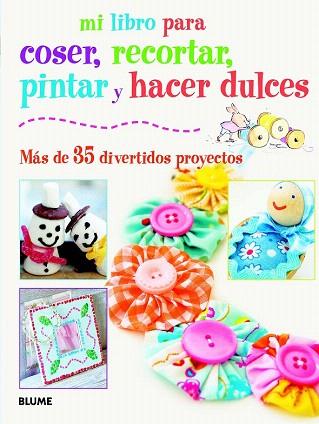 MI LIBRO PARA COSER, PINTAR, RECORTAR Y HACER DULCES | 9788415317418 | Llibres Parcir | Llibreria Parcir | Llibreria online de Manresa | Comprar llibres en català i castellà online