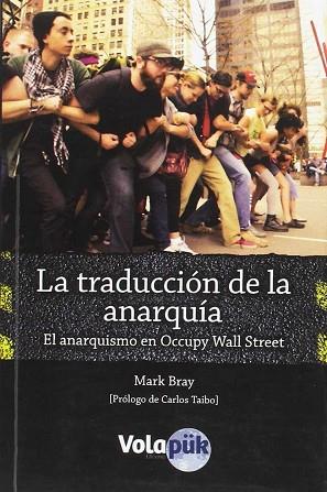 LA TRADUCCIÓN DE LA ANARQUÍA | 9788494085253 | BRAY, MARK | Llibres Parcir | Llibreria Parcir | Llibreria online de Manresa | Comprar llibres en català i castellà online