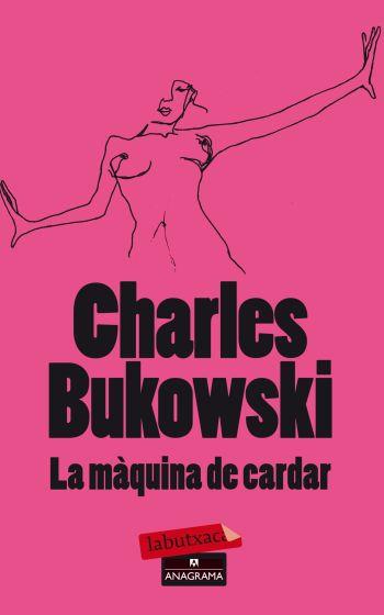 LA MAQUINA DE CARDAR | 9788499303680 | CHARLES BUKOWSKI | Llibres Parcir | Llibreria Parcir | Llibreria online de Manresa | Comprar llibres en català i castellà online