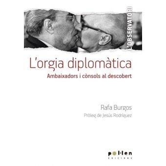 ORGIA DIPLOMÀTICA, L' | 9788416828098 | BURGOS, RAFA | Llibres Parcir | Llibreria Parcir | Llibreria online de Manresa | Comprar llibres en català i castellà online