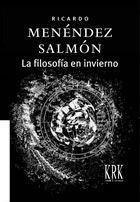 LA FILOSOFÍA EN INVIERNO | 9788483670385 | RICARDO MENÉNDEZ SALMÓN | Llibres Parcir | Llibreria Parcir | Llibreria online de Manresa | Comprar llibres en català i castellà online