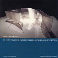 LA MAQUETA COMO EXPERIENCIA ESPACIO ARQUITECTONICO | 9788484481799 | UBEDA BLANCO | Llibres Parcir | Llibreria Parcir | Llibreria online de Manresa | Comprar llibres en català i castellà online