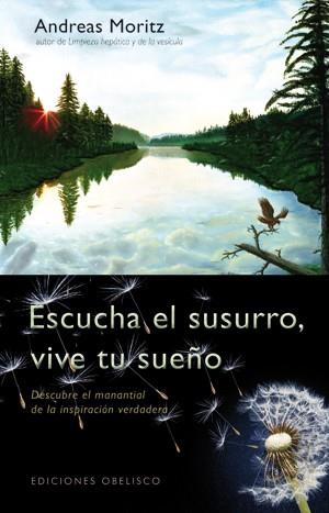 ESCUCHA EL SUSURRO VIVE TU SUEÑO | 9788497777803 | MORITZ ANDREAS | Llibres Parcir | Llibreria Parcir | Llibreria online de Manresa | Comprar llibres en català i castellà online