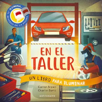 EN EL TALLER. UN LIBRO PARA ILUMINAR | 9788467944525 | CARRON BROWN / CHARLIE DAVIS | Llibres Parcir | Llibreria Parcir | Llibreria online de Manresa | Comprar llibres en català i castellà online