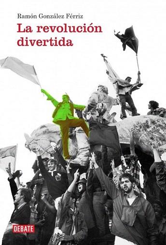 La revolución divertida | 9788499921983 | GONZALEZ FERRIZ,RAMON | Llibres Parcir | Llibreria Parcir | Llibreria online de Manresa | Comprar llibres en català i castellà online