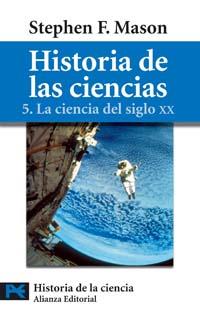 HISTORIA DE LAS CIENCIAS 5 LA CIENCIA DEL SIGLO XX | 9788420637754 | STEPHEN F MASON | Llibres Parcir | Librería Parcir | Librería online de Manresa | Comprar libros en catalán y castellano online