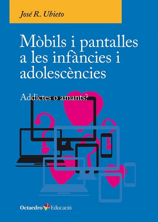 MÒBILS I PANTALLES A LES INFÀNCIES I ADOLESCÈNCIES | 9788410054790 | JOSÉ R., UBIETO | Llibres Parcir | Llibreria Parcir | Llibreria online de Manresa | Comprar llibres en català i castellà online