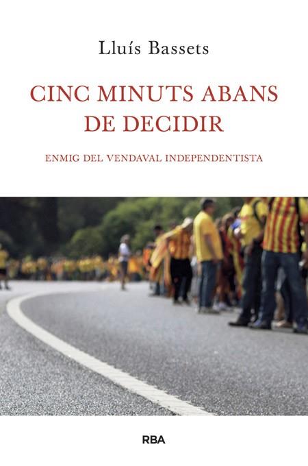 CINC MINUTS ABANS DE DECIDIR | 9788482646657 | BASSETS SANCHEZ, LLUIS | Llibres Parcir | Llibreria Parcir | Llibreria online de Manresa | Comprar llibres en català i castellà online