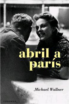 ABRIL A PARIS | 9788466407427 | MICHAEL WALLNER | Llibres Parcir | Librería Parcir | Librería online de Manresa | Comprar libros en catalán y castellano online