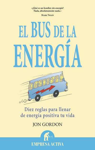 EL BUS DE LA ENERGIA diez reglas para llenar de energia pos | 9788492452736 | JON GORDON | Llibres Parcir | Llibreria Parcir | Llibreria online de Manresa | Comprar llibres en català i castellà online