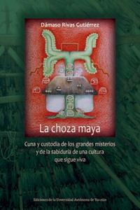 CHOZA MAYA. CUNA Y CUSTODIA DE LOS GRANDES MISTERIOS Y DE LA SABIDURÍA DE UNA CULTURA QUE SIGUE VIVA | PODI124354 | RIVAS  DÁMASO | Llibres Parcir | Llibreria Parcir | Llibreria online de Manresa | Comprar llibres en català i castellà online