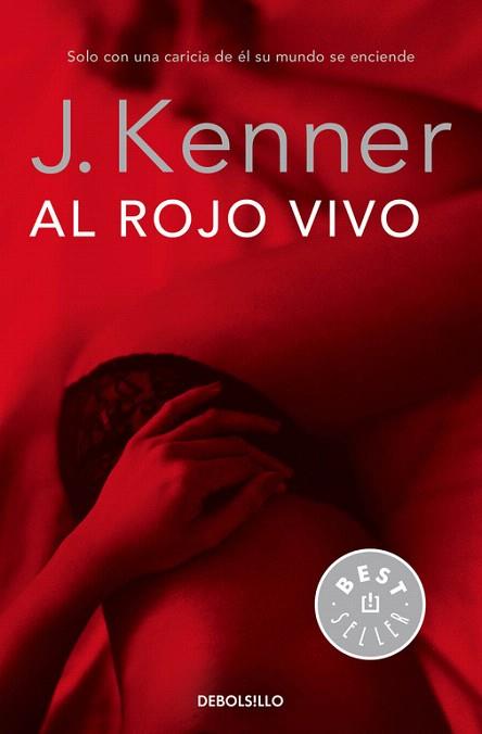 AL ROJO VIVO (TRILOGÍA DESEO 3) | 9788490625767 | KENNER,J. | Llibres Parcir | Llibreria Parcir | Llibreria online de Manresa | Comprar llibres en català i castellà online