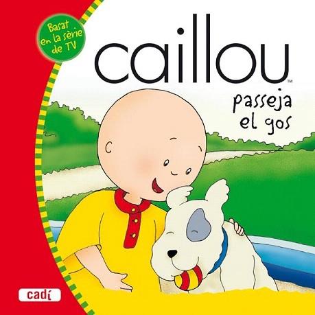 CAILLOU PASSEJA EL GOS | 9788447460236 | Llibres Parcir | Llibreria Parcir | Llibreria online de Manresa | Comprar llibres en català i castellà online