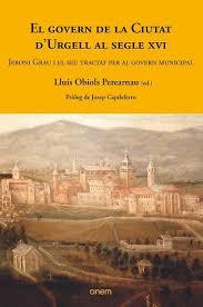 EL GOVERN DE LA CIUTAT D'URGELL AL SEGLE XVI | 9788412004243 | OBIOLS PEREARNAU, LLUÍS (ED.) | Llibres Parcir | Llibreria Parcir | Llibreria online de Manresa | Comprar llibres en català i castellà online