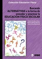 BUSCANDO ALTERNATIVAS A LA FORMA ENTENDER EDUCACION FISICA | 9788497290371 | LOPEZ | Llibres Parcir | Librería Parcir | Librería online de Manresa | Comprar libros en catalán y castellano online