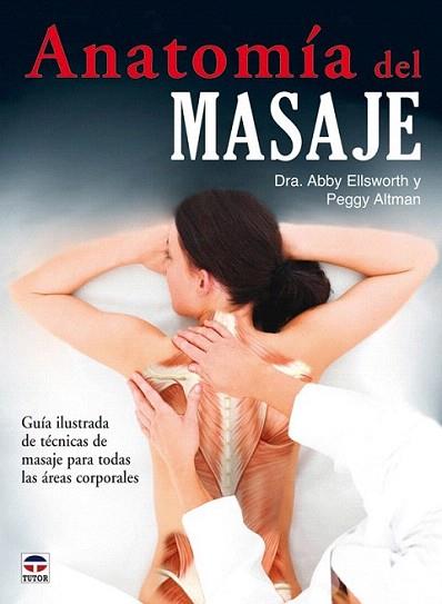 ANATOMIA DEL MASAJE guia ilustrada de tecnicas de masaje pa | 9788479028152 | DRA ABBY ELLSWORTH PEGGY ALTMAN | Llibres Parcir | Llibreria Parcir | Llibreria online de Manresa | Comprar llibres en català i castellà online