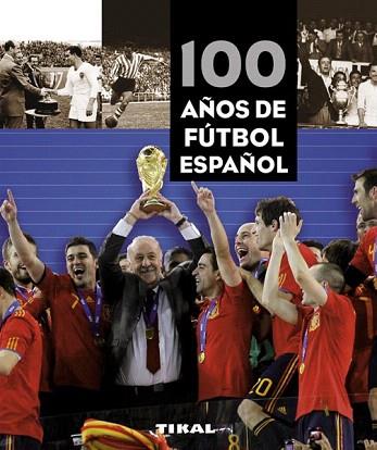 100 AÑOS DE FUTBOL ESPAÑOL | 9788499280981 | MARCAMEDIA, MARCA | Llibres Parcir | Llibreria Parcir | Llibreria online de Manresa | Comprar llibres en català i castellà online