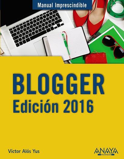 BLOGGER. EDICIÓN 2016 | 9788441537415 | ALÓS YUS, VÍCTOR | Llibres Parcir | Llibreria Parcir | Llibreria online de Manresa | Comprar llibres en català i castellà online