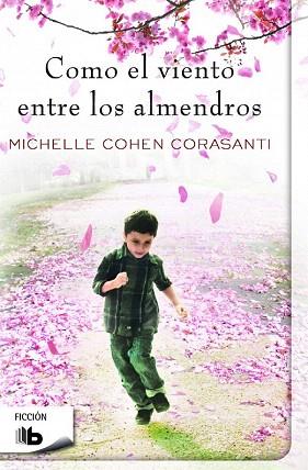 COMO EL VIENTO ENTRE LOS ALMENDROS | 9788490700266 | COHEN CORASANTI, MICHELLE | Llibres Parcir | Llibreria Parcir | Llibreria online de Manresa | Comprar llibres en català i castellà online