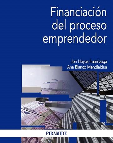 FINANCIACIÓN DEL PROCESO EMPRENDEDOR | 9788436831474 | HOYOS IRUARRIZAGA, JON/BLANCO MENDIALDUA, ANA | Llibres Parcir | Llibreria Parcir | Llibreria online de Manresa | Comprar llibres en català i castellà online