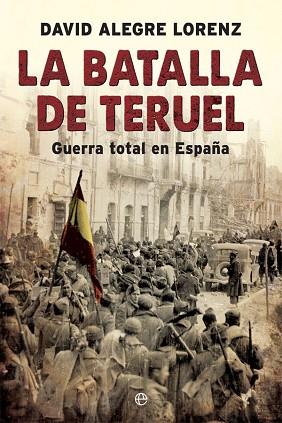 LA BATALLA DE TERUEL | 9788491642558 | ALEGRE LORENZ, DAVID | Llibres Parcir | Llibreria Parcir | Llibreria online de Manresa | Comprar llibres en català i castellà online