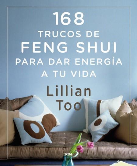 168 TRUCOS DE FENG-SHUI PARA DAR ENERGÍA A TU VIDA | 9788416267026 | TOO , LILLIAN W.J. | Llibres Parcir | Llibreria Parcir | Llibreria online de Manresa | Comprar llibres en català i castellà online