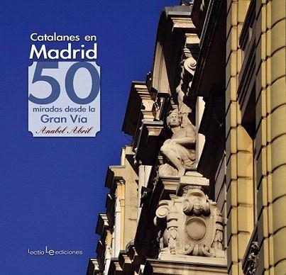 Catalanes en Madrid | 9788415088608 | Abril, Anabel | Llibres Parcir | Librería Parcir | Librería online de Manresa | Comprar libros en catalán y castellano online