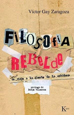 FILOSOFIA REBELDE un viaje A la fuente de la sabiduria | 9788472457911 | VICTOR GAY ZARAGOZA | Llibres Parcir | Llibreria Parcir | Llibreria online de Manresa | Comprar llibres en català i castellà online