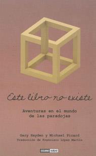 ESTE LIBRO NO EXISTE aventuras en el mundo de las paradojas | 9788475566764 | GARY HAYDEN MICHAEL PICARD TRAD FCO LOPEZ MARTIN | Llibres Parcir | Llibreria Parcir | Llibreria online de Manresa | Comprar llibres en català i castellà online