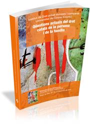 QÜESTIONS ACTUALS DEL DRET CATALÀ DE LA PERSONA I DE LA FAMÍLIA | 9788499841953 | INSTITUT DE DRET PRIVAT EUROPEU I COMPARAT DE LA UNIVERSITAT DE GIRONA | Llibres Parcir | Llibreria Parcir | Llibreria online de Manresa | Comprar llibres en català i castellà online