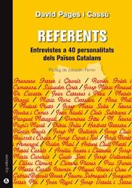 REFERENTS . ENTREVISTES A 40 PERSONALITATS DELS PAISOS CATALANS | 9788494395161 | PAGES I CASSU, DAVID | Llibres Parcir | Llibreria Parcir | Llibreria online de Manresa | Comprar llibres en català i castellà online