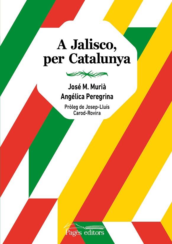 A JALISCO, PER CATALUNYA | 9788413033020 | MURIÀ, JOSÉ MARÍA/PEREGRINA, ANGÉLICA | Llibres Parcir | Llibreria Parcir | Llibreria online de Manresa | Comprar llibres en català i castellà online