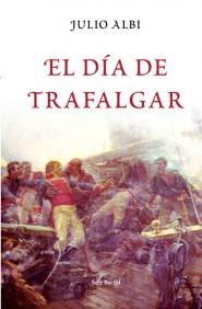 EL DIA DE TRAFALGAR | 9788432296574 | JULIO ALBI | Llibres Parcir | Llibreria Parcir | Llibreria online de Manresa | Comprar llibres en català i castellà online