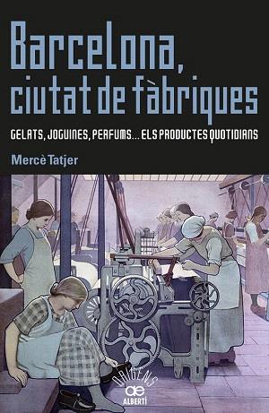 BARCELONA, CIUTAT DE FÀBRIQUES | 9788472461031 | TATJER, MERCÈ | Llibres Parcir | Llibreria Parcir | Llibreria online de Manresa | Comprar llibres en català i castellà online