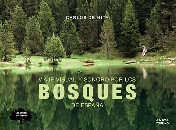 VIAJE VISUAL Y SONORO POR LOS BOSQUES DE ESPAÑA | 9788491582410 | HITA MORENO, CARLOS DE | Llibres Parcir | Llibreria Parcir | Llibreria online de Manresa | Comprar llibres en català i castellà online