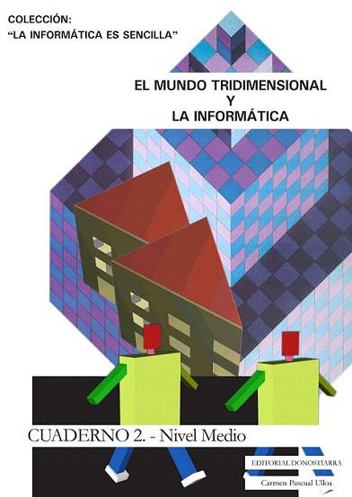 EL MUNDO TRIDIMENSIONAL Y LA INFORMATICA 2 NIVEL MEDIO | 9788470633348 | PASCUAL ULLOA CARMEN | Llibres Parcir | Llibreria Parcir | Llibreria online de Manresa | Comprar llibres en català i castellà online