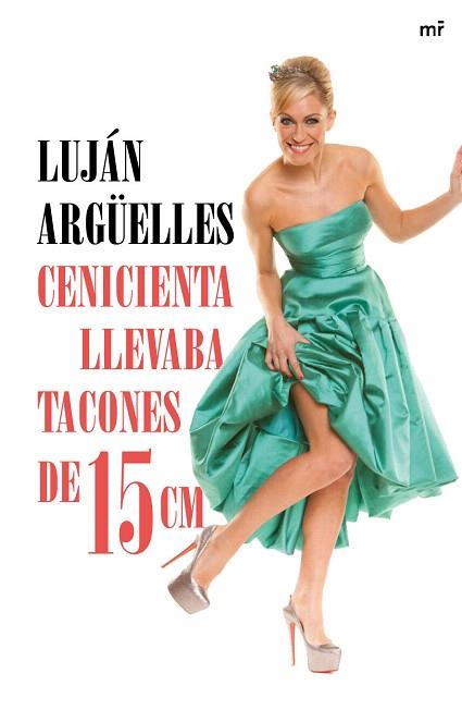 CENICIENTA LLEVABA TACONES DE 15 CM | 9788427041042 | LUJÁN ARGÜELLES | Llibres Parcir | Llibreria Parcir | Llibreria online de Manresa | Comprar llibres en català i castellà online