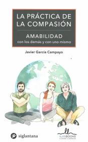 PRACTICA DE LA COMPASION, LA. AMABILIDAD | 9788416574827 | GARCIA CAMPAYO, JAVIER | Llibres Parcir | Llibreria Parcir | Llibreria online de Manresa | Comprar llibres en català i castellà online