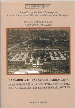 LA FÁBRICA DE TABACS DE TARRAGONA | 9788412663730 | GABRIEL ROBLES, RAMON / MASALIAS PALOU, SARA | Llibres Parcir | Llibreria Parcir | Llibreria online de Manresa | Comprar llibres en català i castellà online