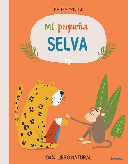 MI PEQUEÑA SELVA | 9788494273384 | WIEHLE, KATRIN | Llibres Parcir | Llibreria Parcir | Llibreria online de Manresa | Comprar llibres en català i castellà online