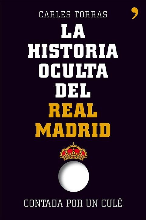 La historia oculta del Real Madrid contada por un culé | 9788499982427 | Carles Torras/Carles Torras Dalmau | Llibres Parcir | Llibreria Parcir | Llibreria online de Manresa | Comprar llibres en català i castellà online