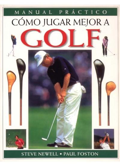 COMO JUGAR MEJOR A GOLF | 9788428212892 | NEWELL - FOSTON | Llibres Parcir | Llibreria Parcir | Llibreria online de Manresa | Comprar llibres en català i castellà online