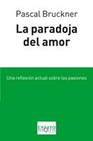 LA PARADOJA DEL AMOR reflexion actual sobre las pasiones | 9788483833032 | PASCAL BRUCKNER | Llibres Parcir | Llibreria Parcir | Llibreria online de Manresa | Comprar llibres en català i castellà online