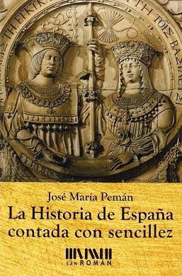 LA HISTORIA DE ESPAÑA CONTADA CON SENCILLEZ | 9788494210716 | PEMÁN, JOSÉ MARÍA | Llibres Parcir | Llibreria Parcir | Llibreria online de Manresa | Comprar llibres en català i castellà online