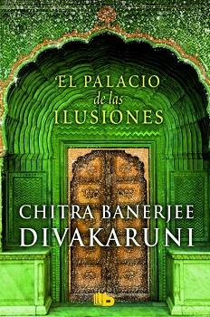 EL PALACIO DE LAS ILUSIONES | 9788490701157 | DIVAKARUNI, CHITRA BANERJEE | Llibres Parcir | Llibreria Parcir | Llibreria online de Manresa | Comprar llibres en català i castellà online