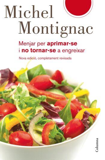 MENJAR PER APRIMAR-SE I NO TORNAR-SE A ENGREIXAR | 9788466409315 | MONTIGNAC MICHEL | Llibres Parcir | Llibreria Parcir | Llibreria online de Manresa | Comprar llibres en català i castellà online