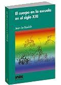 EL CUERPO EN LA ESCUELA EN EL SIGLO XXI | 9788495114600 | BOULCH | Llibres Parcir | Llibreria Parcir | Llibreria online de Manresa | Comprar llibres en català i castellà online