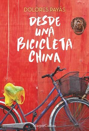 DESDE UNA BICICLETA CHINA | 9788491390145 | PAYÁS, DOLORES | Llibres Parcir | Llibreria Parcir | Llibreria online de Manresa | Comprar llibres en català i castellà online